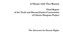 [ai] A cover page featuring the title 'A House with Two Rooms', and text indicating it is the final report of the Truth and Reconciliation Commission of Liberia Diaspora Project, by The Advocates for Human Rights.